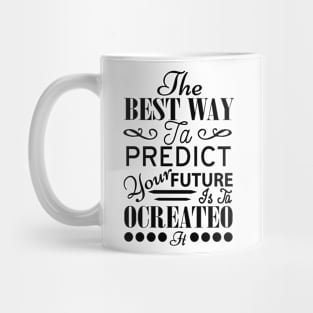 The best way to predict your future is ta ocreateo Mug